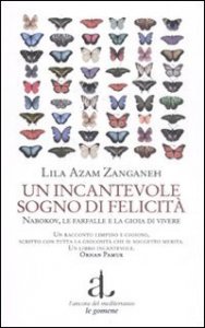 Un incantevole sogno di felicit&agrave;. Nabokov, le farfalle e la gioia di vivere