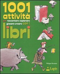 Milleuno attivit&agrave; per raccontare, esplorare, giocare, creare con i libri