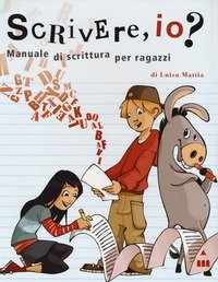 Scrivere, io? Manuale di scrittura per ragazzi