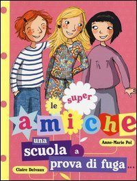 Una scuola a prova di fuga... Le super amiche