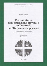 Per una storia dell'educazione giovanile nell'oratorio dell'Italia contemporanea. L'esperienza salesiana