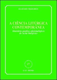 A Ciencia liturgica contemporanea. Itinerarios genetico-epistemologicos do &laquo;actus liturgicus&raquo;