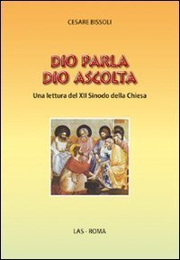 Dio parla Dio ascolta - Una lettura del XII sinodo della Chiesa