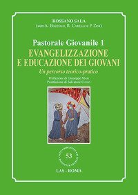 Evangelizzazione e educazione dei giovani. Un percorso teorico-pratico. Pastorale giovanile