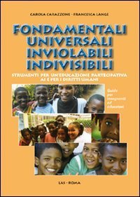 Fondamentali universali inviolabili indivisibili - Strumenti per un'educazione partecipativa ai e per i diritti umani