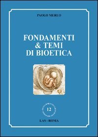 Fondamenti e temi di bioetica