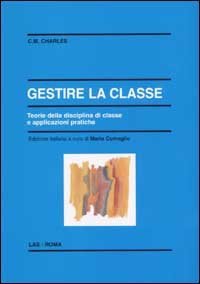 Gestire la classe - Teoria della disciplina di classe e applicazioni pratiche