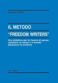 Il metodo &laquo;Freedom writers&raquo;. Una didattica per la ricerca di senso: cambiare se stessi e il mondo attraverso la scrittura