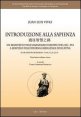 Introduzione alla sapienza - Un manifesto dell'umanesimo europeo del sec. XVI a servizio dell'odierna emergenza educativa. Ediz. multilingue