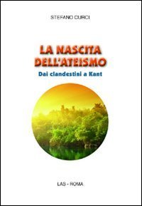 La nascita dell'ateismo - Dai clandestini a Kant
