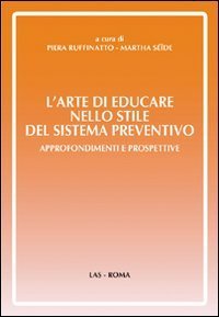 L'arte di educare nello stile del sistema preventivo - Approfondimenti e preospettive