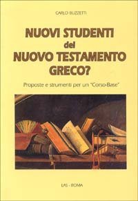 Nuovi studenti del Nuovo Testamento greco? Proposte e strumenti per un &laquo;Corso base&raquo;