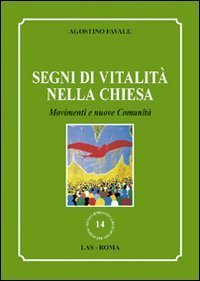 Segni di vitalit&agrave; nella Chiesa. Movimenti e muove comunit&agrave;