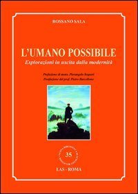 L'umano possibile - Esplorazioni in uscita dalla modernit&agrave;