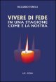 Vivere di fede in una stagione come &egrave; la nostra