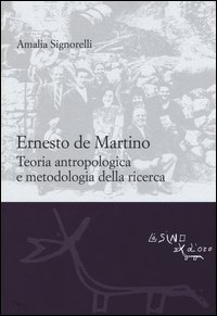 Ernesto De Martino: teoria antropologica e metodologia della ricerca