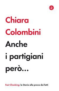 Anche i partigiani per&ograve;...