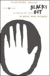 Blacks out. 20 marzo, ore 00.01. Un giorno senza immigrati
