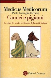 Camici e pigiami - Le colpe dei medici nel disastro della sanit&agrave; italiana