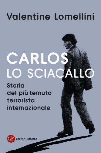 Carlos lo Sciacallo. Storia del pi&ugrave; temuto terrorista internazionale