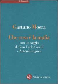 Che cosa &egrave; la mafia - Con un saggio di Gian Carlo Caselli e Antonio Ingroia