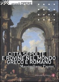 Citt&agrave; sepolte e rovine nel mondo greco e romano
