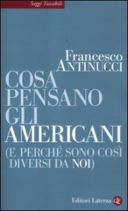 Cosa pensano gli americani (e perch&eacute; sono cos&igrave; diversi da noi)