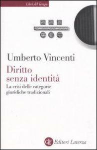 Diritto senza identit&agrave; - La crisi delle categorie giuridiche tradizionali