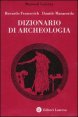 Dizionario di archeologia - Temi, concetti e metodi