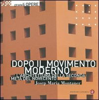 Dopo il movimento moderno. L'architettura della seconda met&agrave; del Novecento