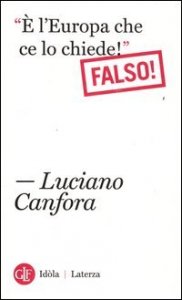 &laquo;&Egrave; l'Europa che ce lo chiede!&raquo;. Falso!