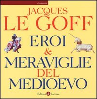Eroi & meraviglie del Medioevo