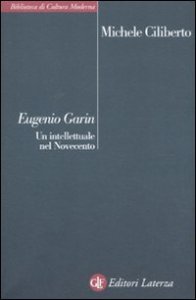 Eugenio Garin - Un intellettuale nel Novecento