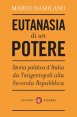Eutanasia di un potere - Storia politica d'Italia da Tangentopoli alla Seconda Repubblica