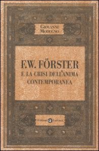 F - W. F&ouml;rster e la crisi dell'anima contemporanea