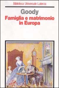 Famiglia e matrimonio in Europa - Origini e sviluppi dei modelli familiari dell'Occidente