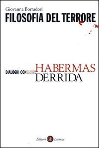 Filosofia del terrore - Dialoghi con J&uuml;rgen Habermas e Jacques Derrida