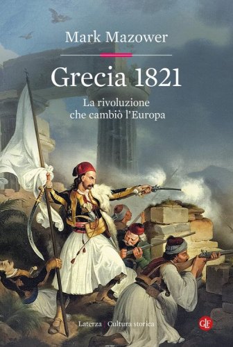 Grecia 1821. La rivoluzione che cambi&ograve; l'Europa