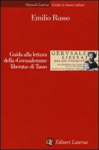 Guida alla lettura della &laquo;Gerusalemme liberata&raquo; di Tasso
