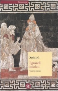 I grandi iniziati. Storia segreta delle religioni. Vol. 1: Rama, Krishna, Ermete, Mos&egrave;, Orfeo, Pitagora, Platone, Ges&ugrave;. - Rama, Krishna, Ermete, Mos&egrave;, Orfeo, Pitagora, Platone, Ges&ugrave;