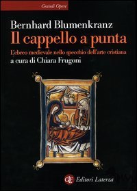 Il cappello a punta - L'ebreo medievale nello specchio dell'arte cristiana