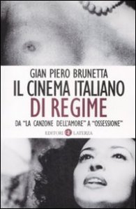 Il cinema italiano di regime. Da &laquo;La canzone dell'amore&raquo; a &laquo;Ossessione&raquo;. 1929-1945
