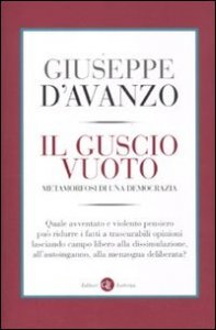 Il guscio vuoto. Metamorfosi di una democrazia
