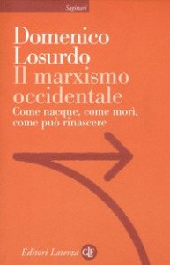 Il marxismo occidentale. Come nacque, come mor&igrave;, come pu&ograve; rinascere