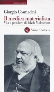 Il medico materialista - Vita e pensiero di Jakob Moleschott