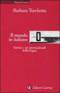 Il mondo in italiano - Variet&agrave; ed usi internazionali della lingua