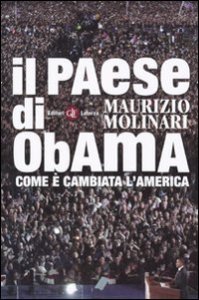 Il paese di Obama - Come &egrave; cambiata l'America