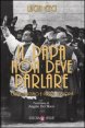 Il papa non deve parlare - Chiesa, fascismo e guerra d'Etiopia