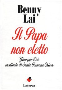 Il papa non eletto - Giuseppe Siri, cardinale di santa romana Chiesa