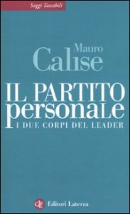 Il partito personale - I due corpi del leader